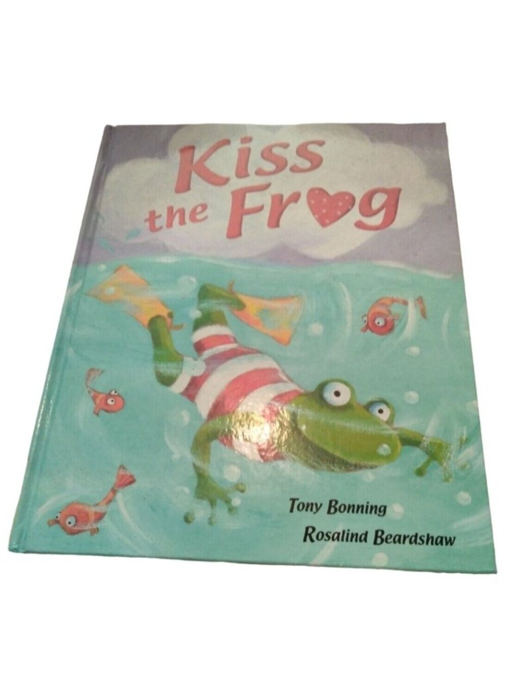 Kiss the Frog by Tony Bonning Hardcover